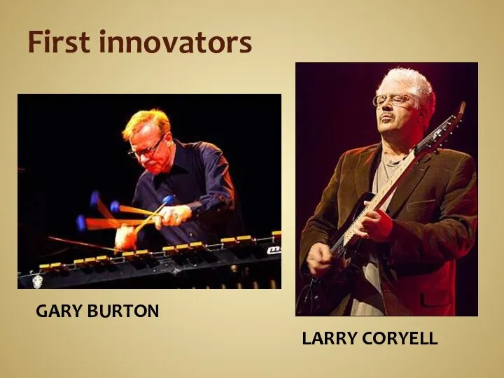 First innovators Gary Burton Larry Coryell