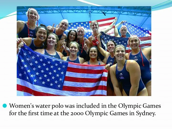 Women's water polo was included in the Olympic Games for the