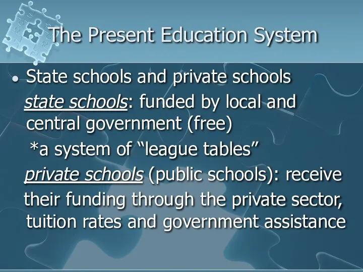 The Present Education System State schools and private schools state schools: