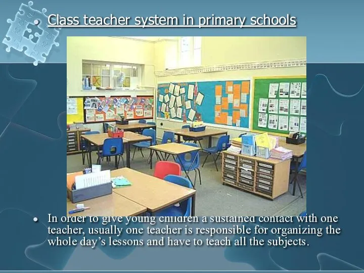 Class teacher system in primary schools In order to give young