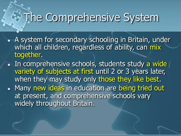 The Comprehensive System A system for secondary schooling in Britain, under