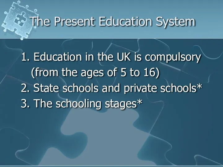 The Present Education System 1. Education in the UK is compulsory