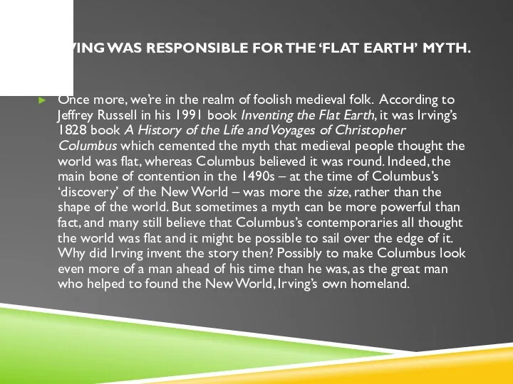 8. Irving was responsible for the ‘flat earth’ myth. Once more,