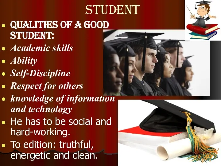 STUDENT QUALITIES OF A GOOD STUDENT: Academic skills Ability Self-Discipline Respect