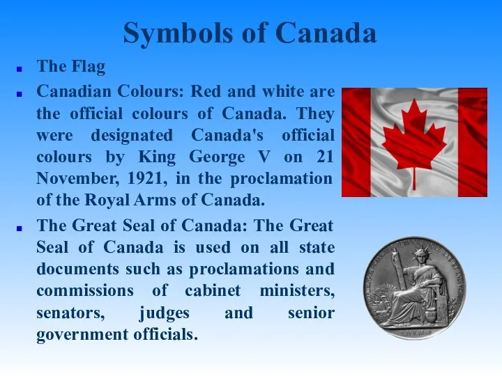 Symbols of Canada The Flag Canadian Colours: Red and white are