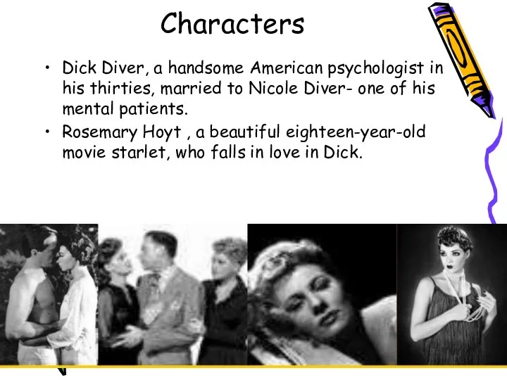 Characters Dick Diver, a handsome American psychologist in his thirties, married