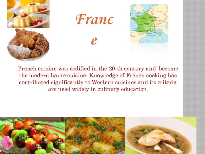 France French cuisine was codified in the 20-th century and become