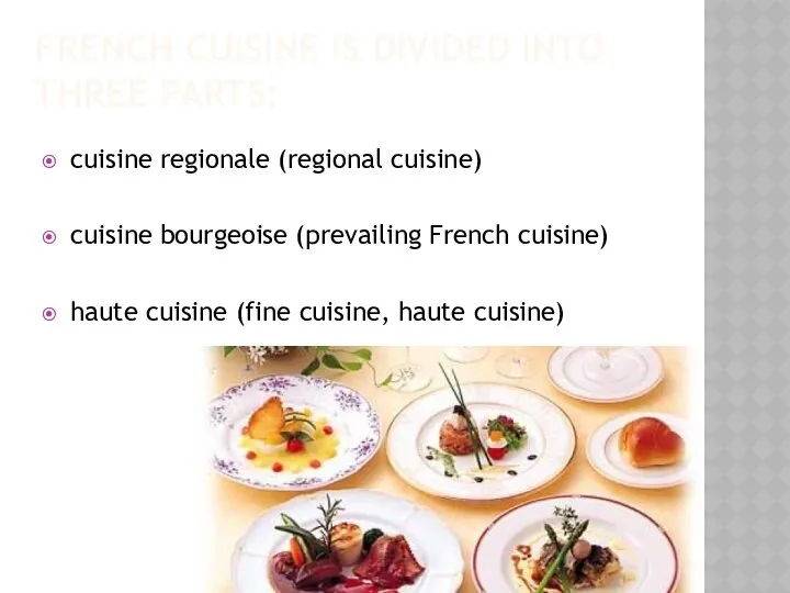 FRENCH CUISINE IS DIVIDED INTO THREE PARTS: cuisine regionale (regional cuisine)