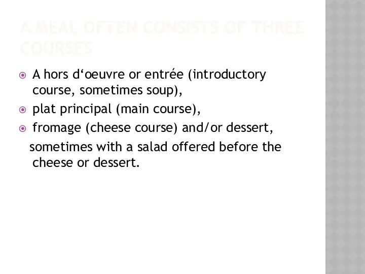 A MEAL OFTEN CONSISTS OF THREE COURSES A hors d‘oeuvre or