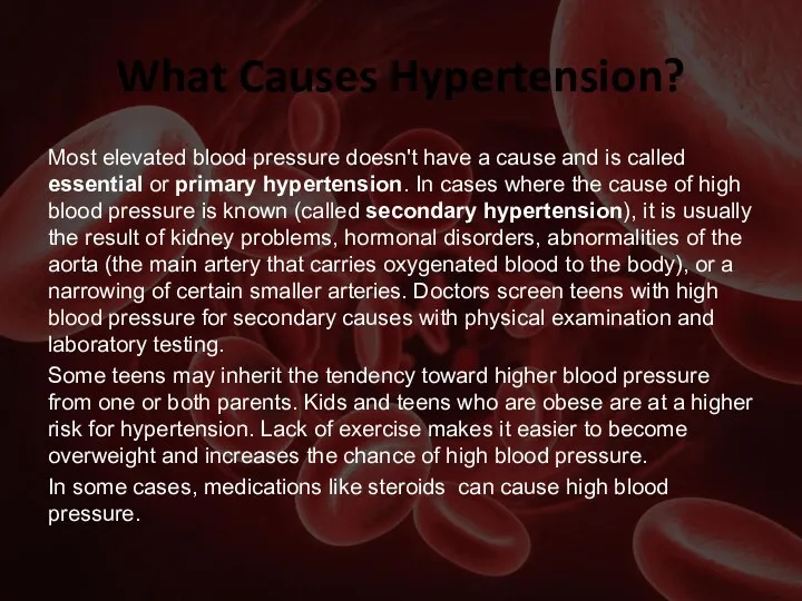 What Causes Hypertension? Most elevated blood pressure doesn't have a cause