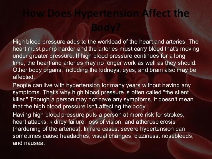 How Does Hypertension Affect the Body? High blood pressure adds to