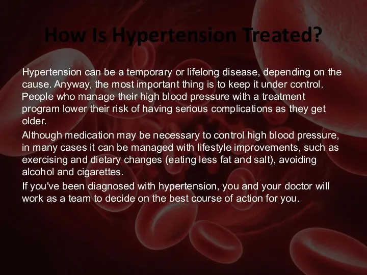 How Is Hypertension Treated? Hypertension can be a temporary or lifelong