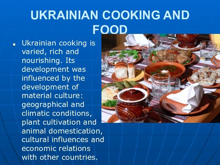 UKRAINIAN COOKING AND FOOD Ukrainian cooking is varied, rich and nourishing.