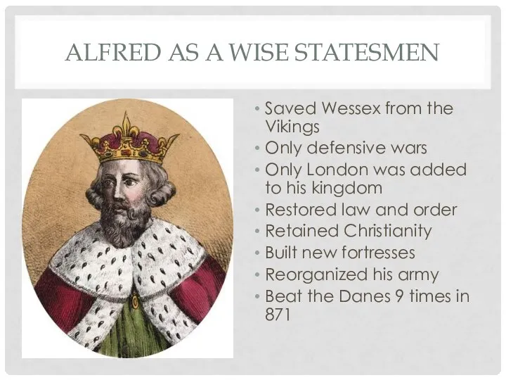 Alfred as a wise statesmen Saved Wessex from the Vikings Only