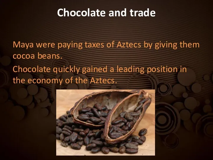 Chocolate and trade Maya were paying taxes of Aztecs by giving