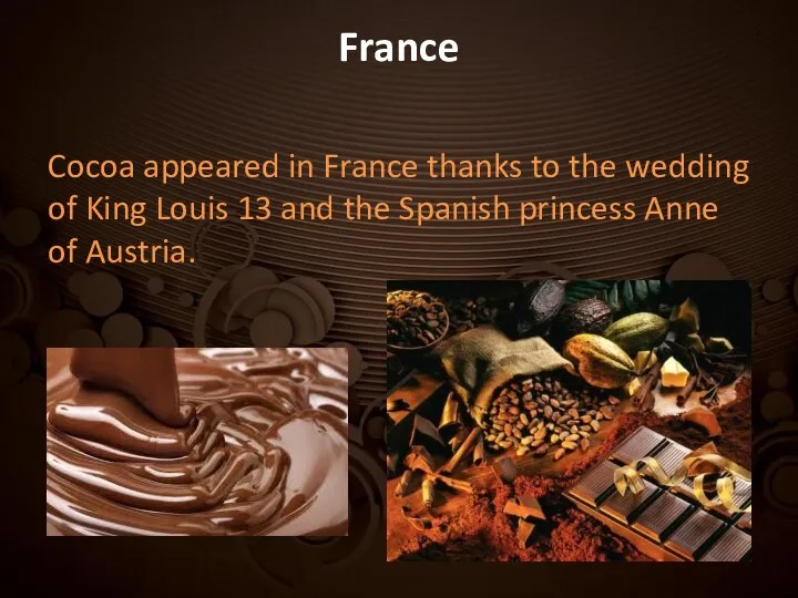 France Cocoa appeared in France thanks to the wedding of King