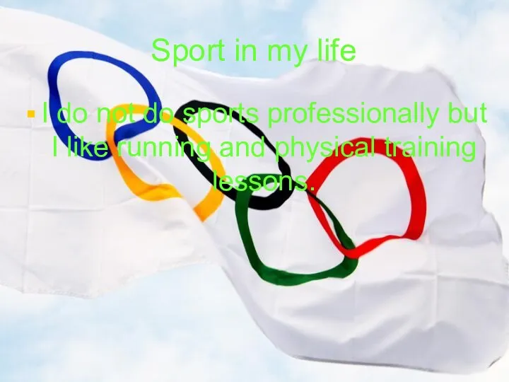 Sport in my life I do not do sports professionally but