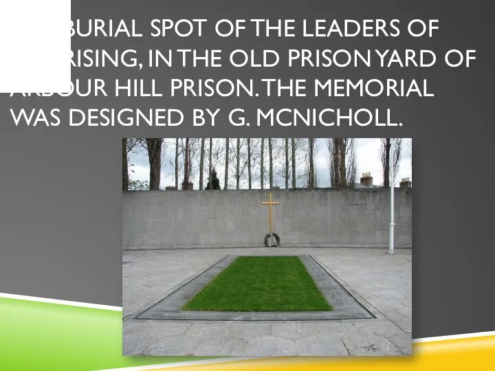 The burial spot of the Leaders of the Rising, in the