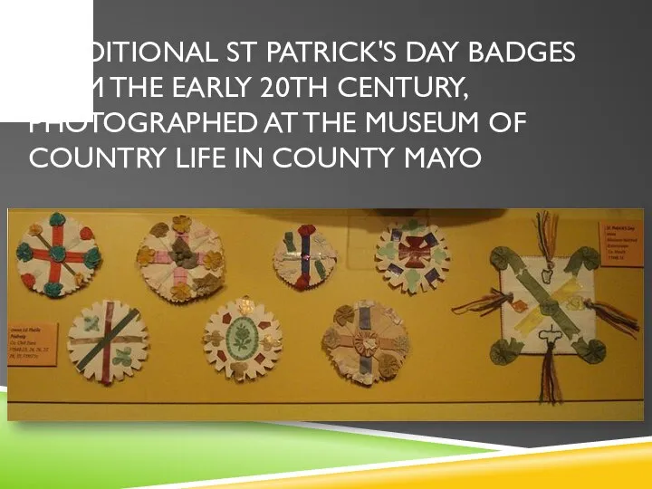 Traditional St Patrick's Day badges from the early 20th century, photographed