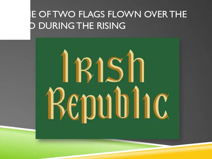 One of two flags flown over the GPO during the Rising