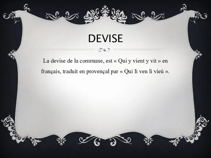 Devise La devise de la commune, est « Qui y vient