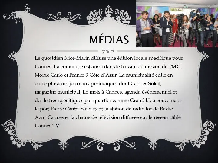 Médias Le quotidien Nice-Matin diffuse une édition locale spécifique pour Cannes.