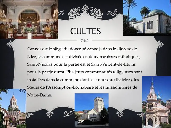 Cultes Cannes est le siège du doyenné cannois dans le diocèse