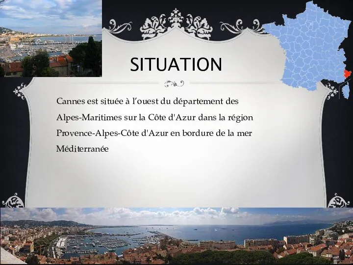 Situation Cannes est située à l’ouest du département des Alpes-Maritimes sur