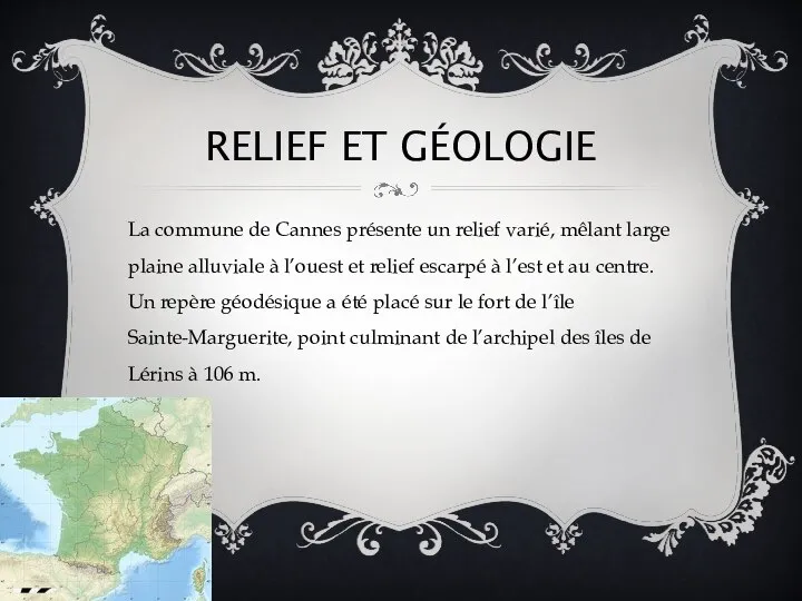 Relief et géologie La commune de Cannes présente un relief varié,