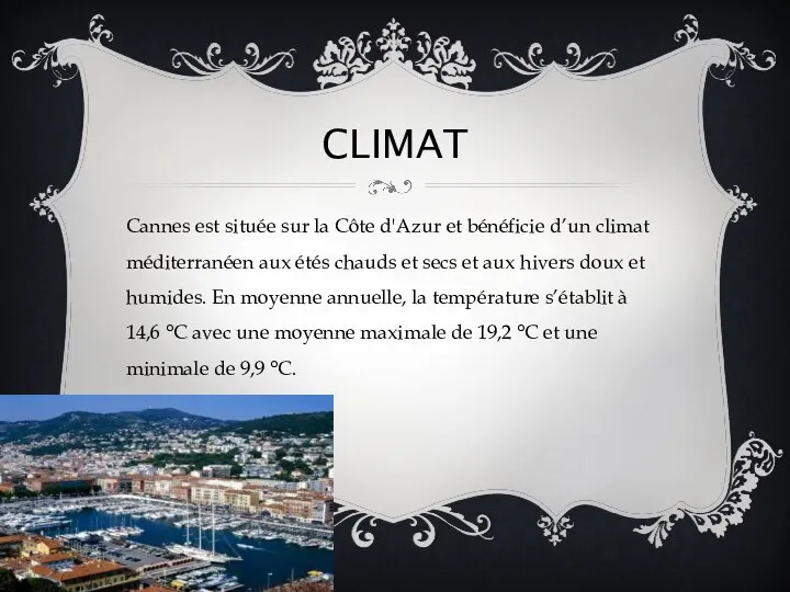 Climat Cannes est située sur la Côte d'Azur et bénéficie d’un