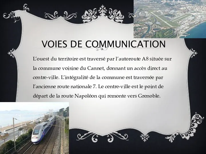 Voies de communication L’ouest du territoire est traversé par l’autoroute A8