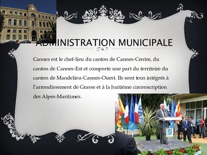 Administration municipale Cannes est le chef-lieu du canton de Cannes-Centre, du