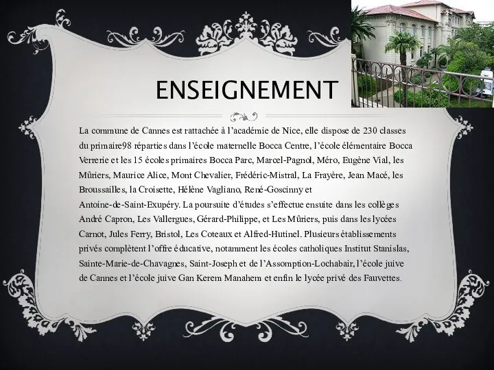 Enseignement La commune de Cannes est rattachée à l’académie de Nice,