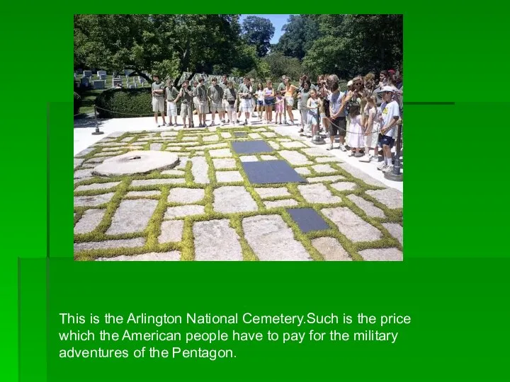 This is the Arlington National Cemetery.Such is the price which the