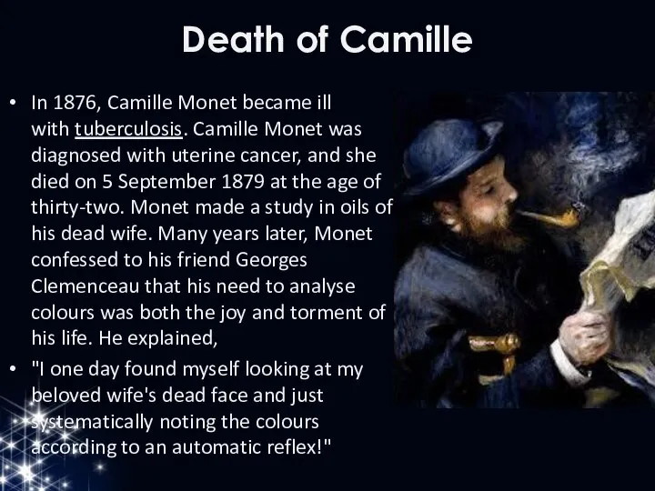 Death of Camille In 1876, Camille Monet became ill with tuberculosis.