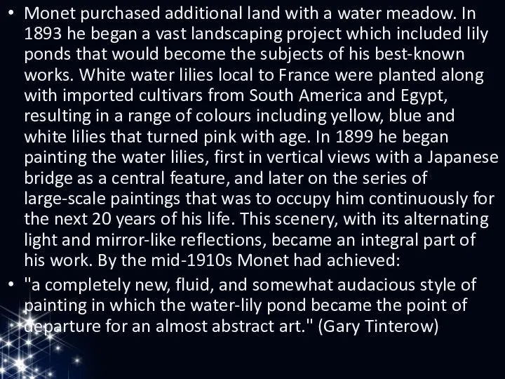 Monet purchased additional land with a water meadow. In 1893 he