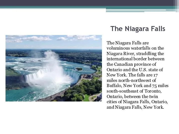 The Niagara Falls The Niagara Falls are voluminous waterfalls on the