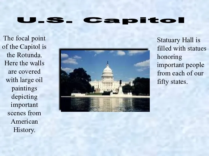 U.S. Capitol The focal point of the Capitol is the Rotunda.