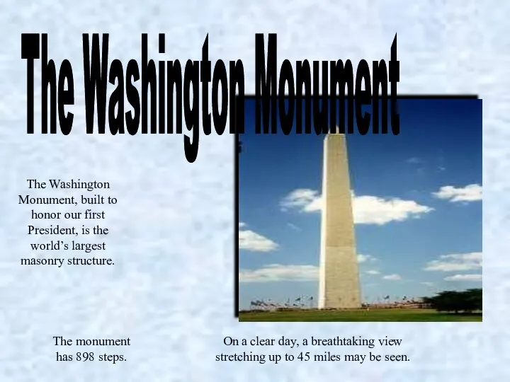 The Washington Monument The Washington Monument, built to honor our first