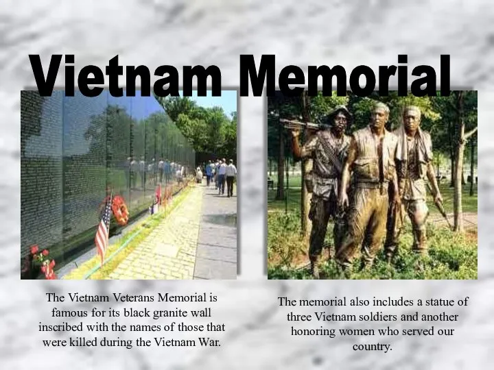 Vietnam Memorial The Vietnam Veterans Memorial is famous for its black