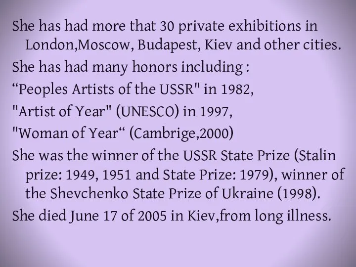 She has had more that 30 private exhibitions in London,Moscow, Budapest,