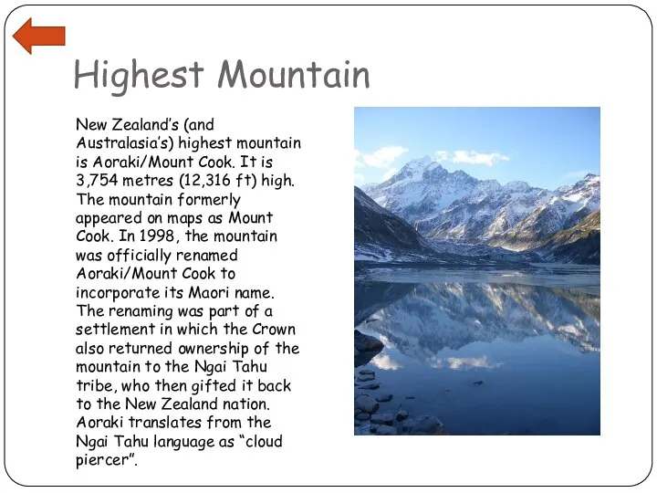 Highest Mountain New Zealand’s (and Australasia’s) highest mountain is Aoraki/Mount Cook.