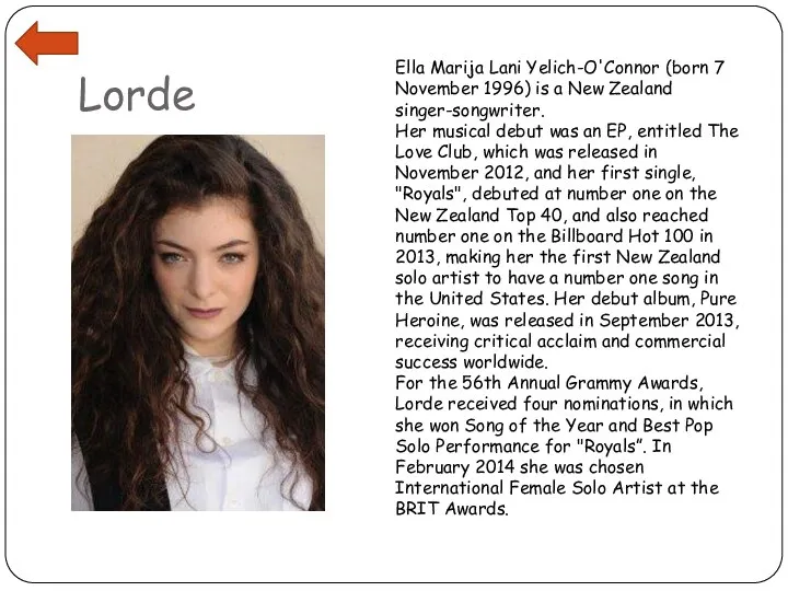 Lorde Ella Marija Lani Yelich-O'Connor (born 7 November 1996) is a