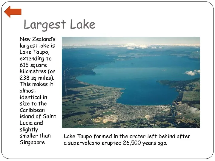 Largest Lake New Zealand’s largest lake is Lake Taupo, extending to