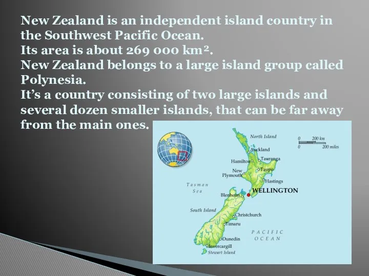 New Zealand is an independent island country in the Southwest Pacific