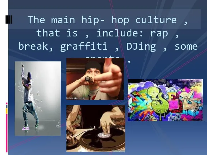 The main hip- hop culture , that is , include: rap