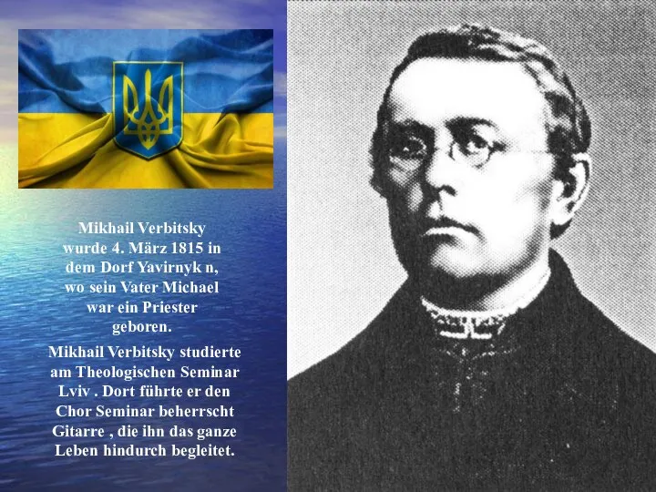 Mikhail Verbitsky wurde 4. März 1815 in dem Dorf Yavirnyk n,