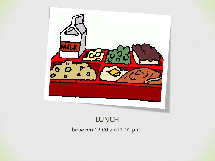 LUNCH between 12:00 and 1:00 p.m.