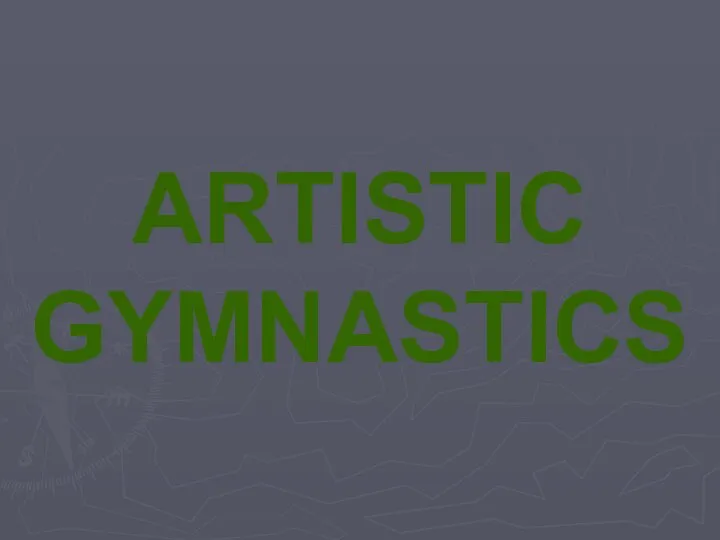 ARTISTIC GYMNASTICS