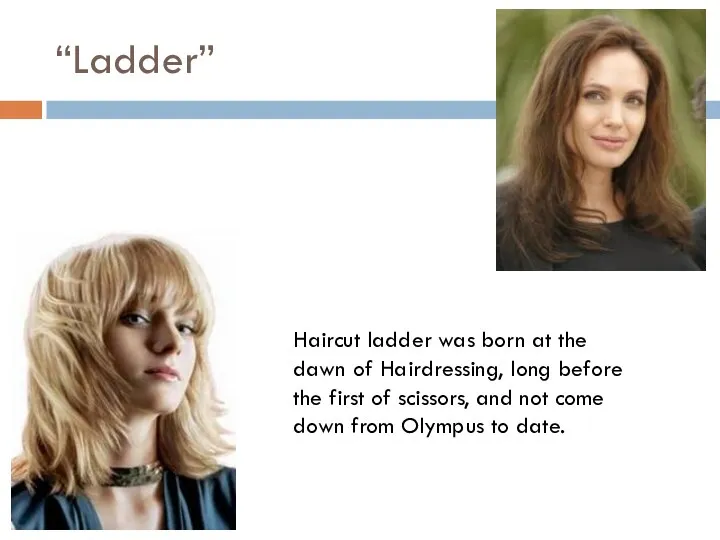 “Ladder” Haircut ladder was born at the dawn of Hairdressing, long